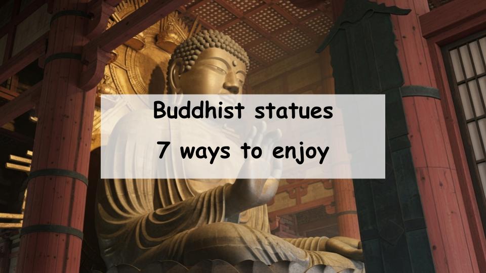 enjoy buddhist statues
